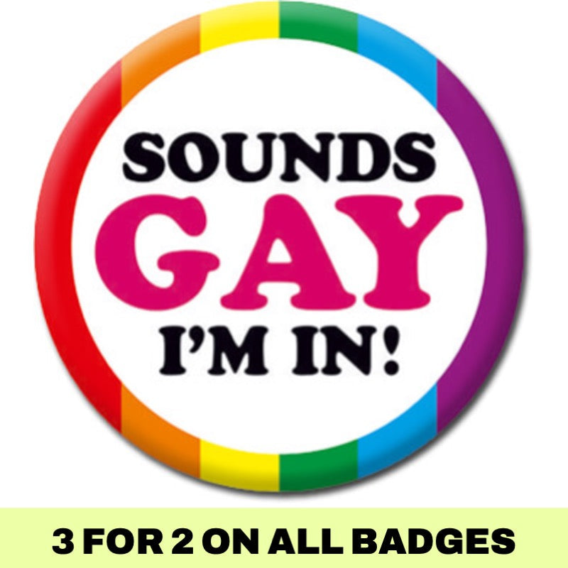 Sounds Gay I'm In! Badge