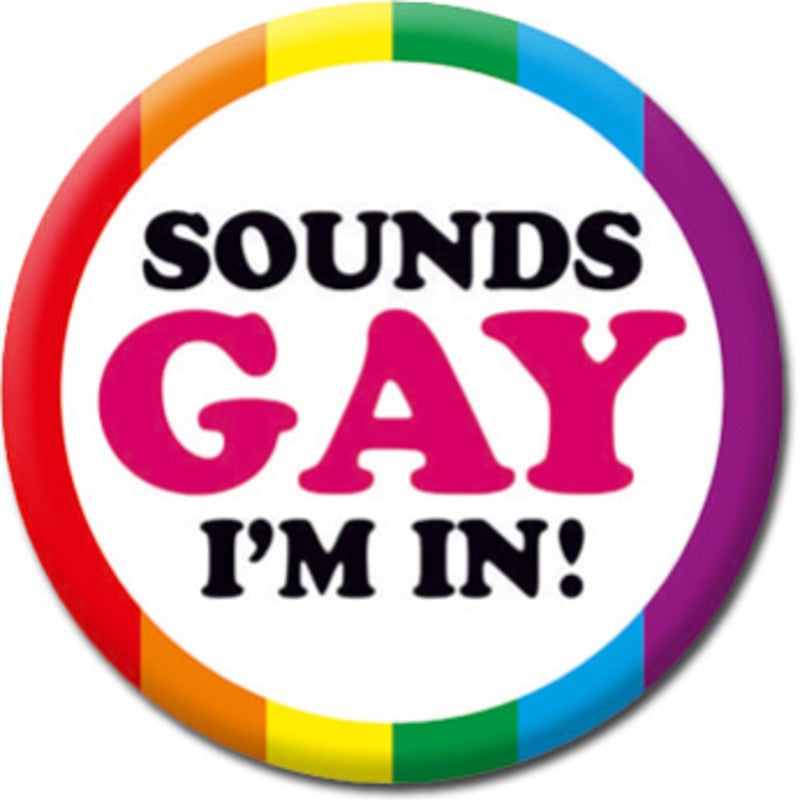 Sounds Gay I'm In! Badge